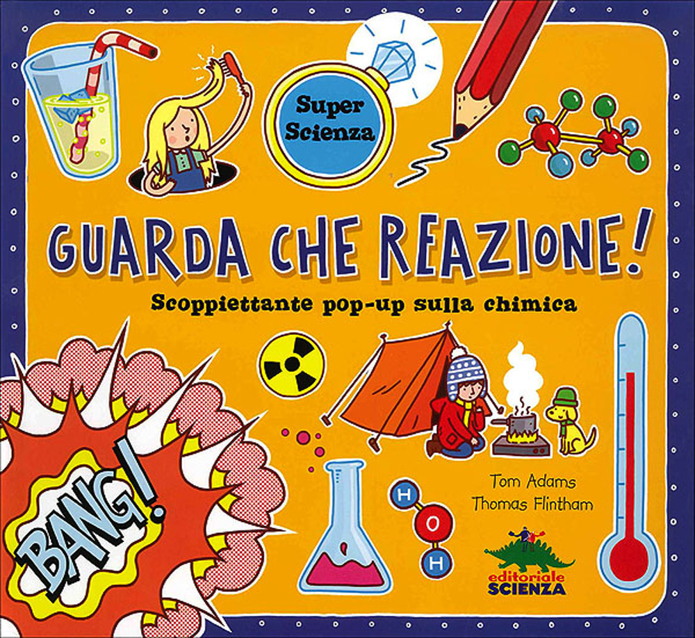 Guarda che reazione! Scoppiettante pop-up sulla chimica. Libro pop-up. Ediz. a colori
