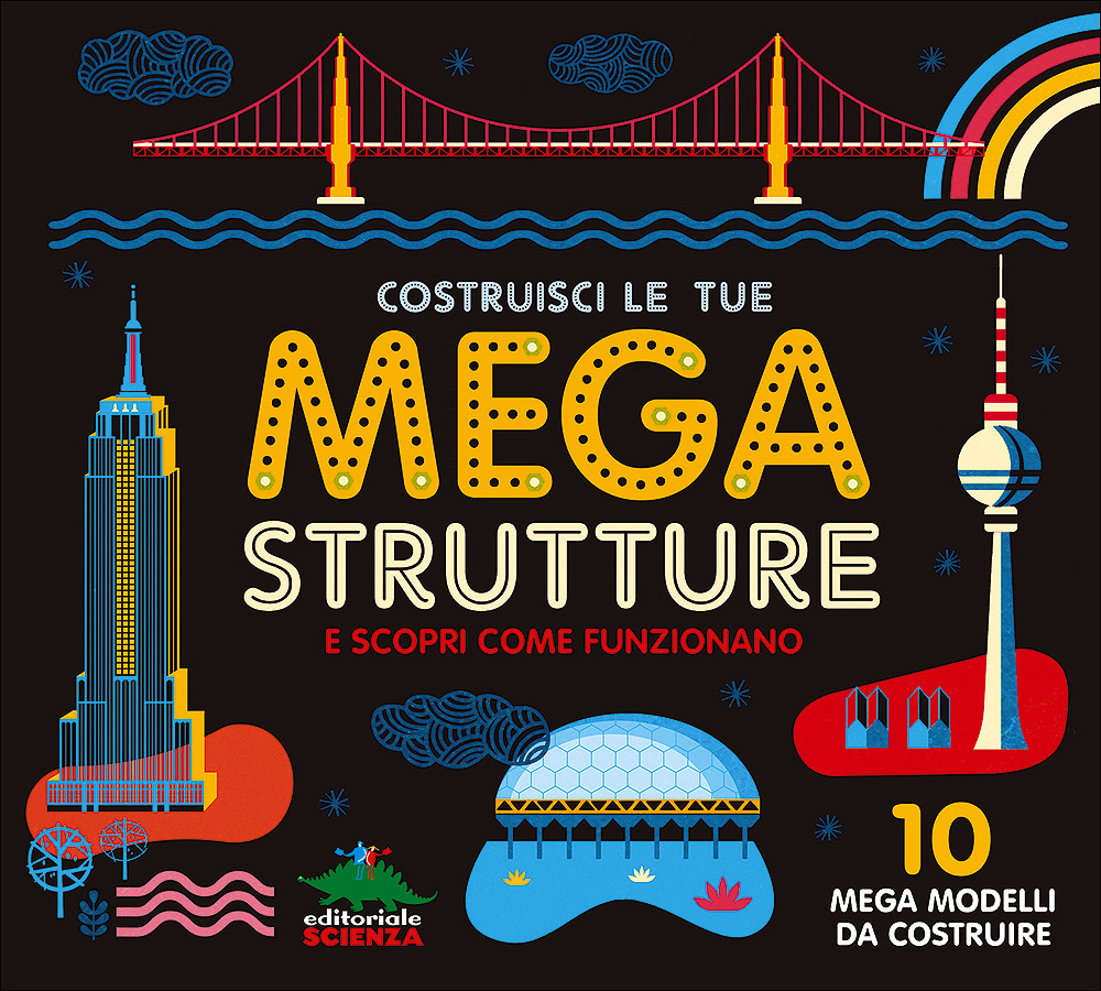 Costruisci le tue mega strutture e scopri come funzionano. 10 mega modelli da costruire. Ediz. illustrata. Con gadget