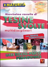 Nuovissima raccolta di tesine svolte per la maturità. Licei socio-psicopedagogici