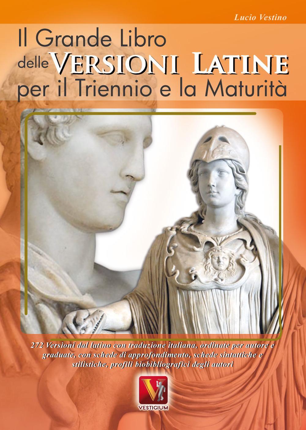 Il grande libro delle versioni latine. Testo latino a fronte. Per il triennio e la maturità