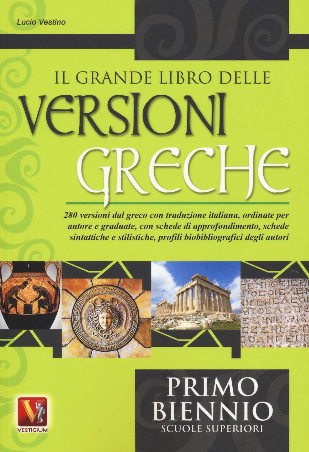 Il grande libro delle versioni greche. 280 versioni dal greco con traduzione italiana e schede didattiche. Per il 1° biennio