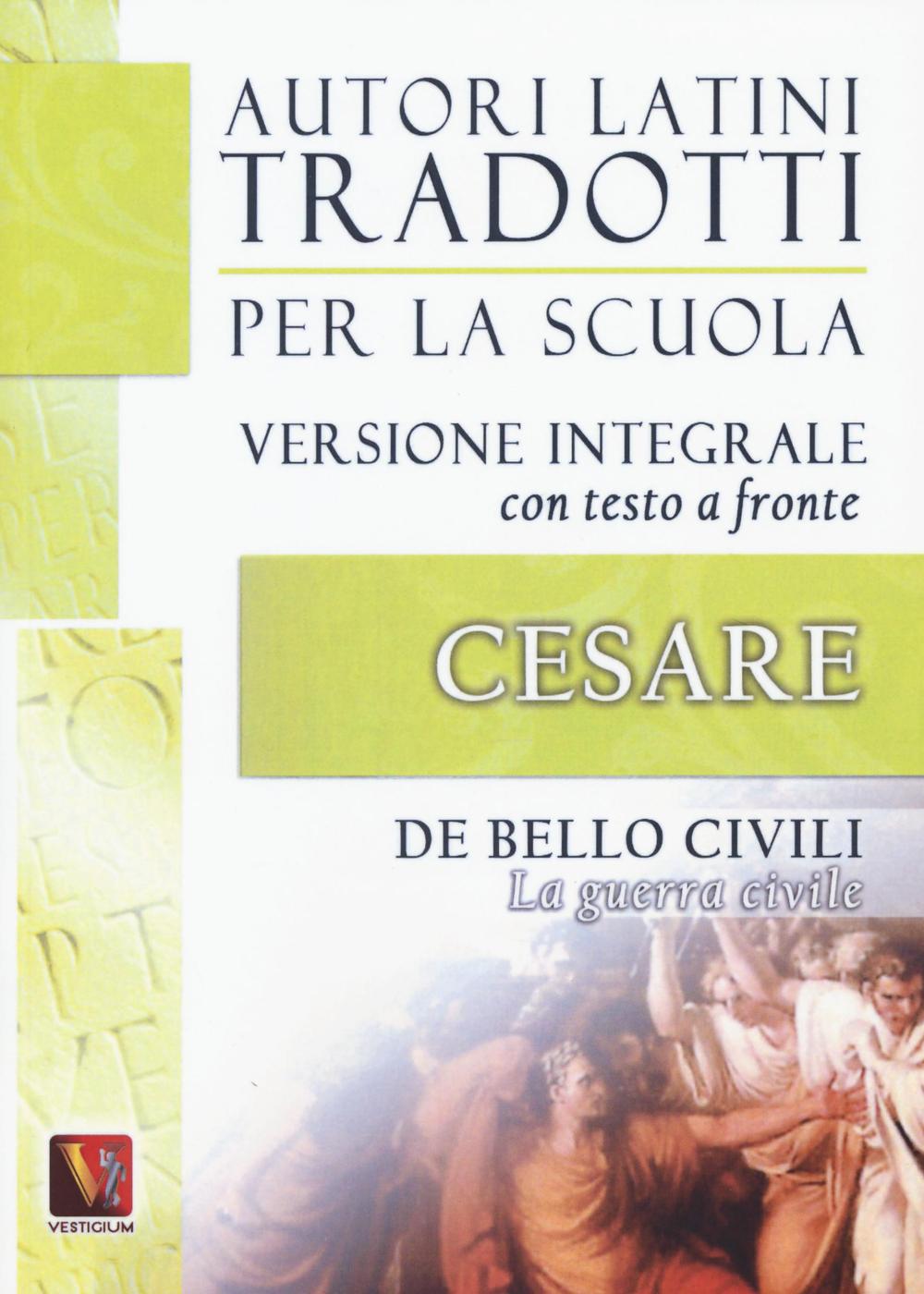 La guerra civile-De bello civili. Testo latino a fronte. Ediz. integrale