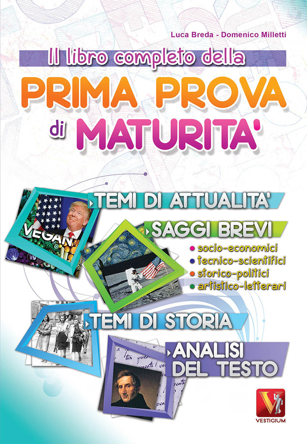 Il libro completo della prima prova di maturità. Temi di attualità e storia, saggi brevi e analisi del testo