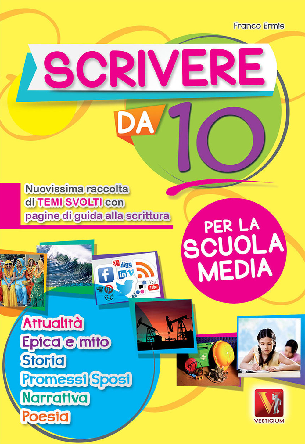 Scrivere da 10. Nuovissima raccolta di temi svolti con pagine di guida alla scrittura. Per la scuola media