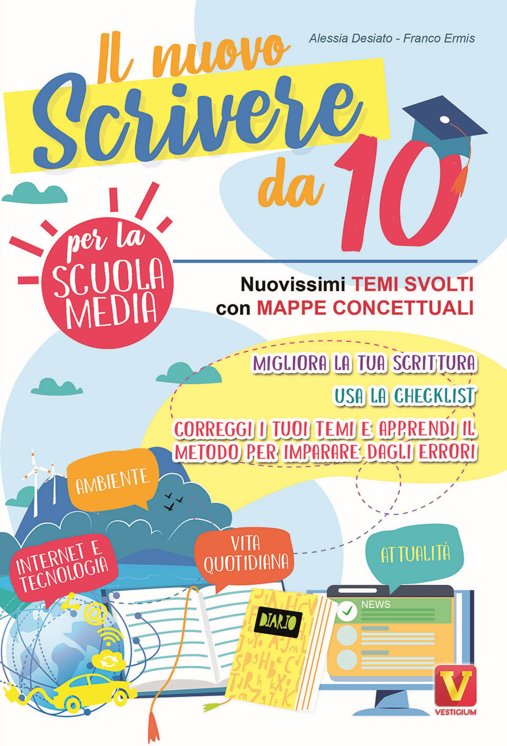 Il nuovo scrivere da 10. Nuovissimi temi svolti con mappe concettuali. Per la Scuola media