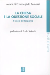 La Chiesa e la questione sociale. Il caso Bergamo