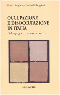 Occupazione e disoccupazione in Italia. Dal dopoguerra ai giorni nosttri