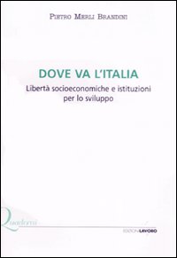 Dove va l'Italia. Libertà socioeconomiche e istituzioni per lo sviluppo