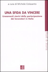 Una sfida da vincere. Lineamenti storici della partecipazione dei lavoratori in Italia