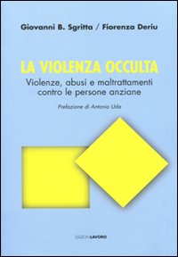 La violenza occulta. Violenze, abusi e maltrattamenti contro le persone anziane