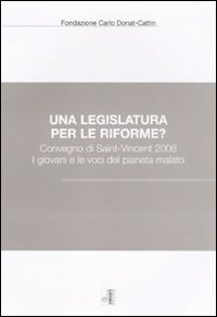 Una legislatura per le riforme? Convegno di Saint-Vincent 2008. I giovani e le voci del pianeta malato