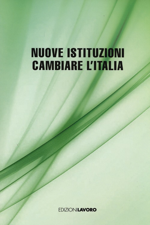 Nuove istituzioni. Cambiare l'Italia