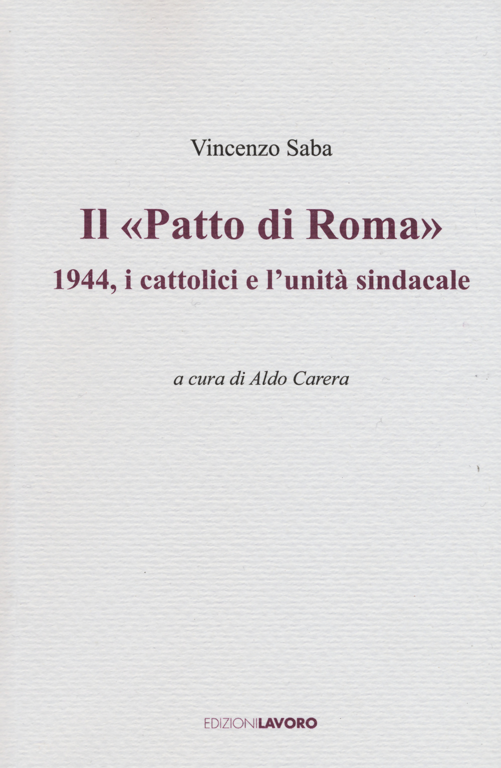 Il «Patto di Roma». 1944, i cattolici e l'unità sindacale