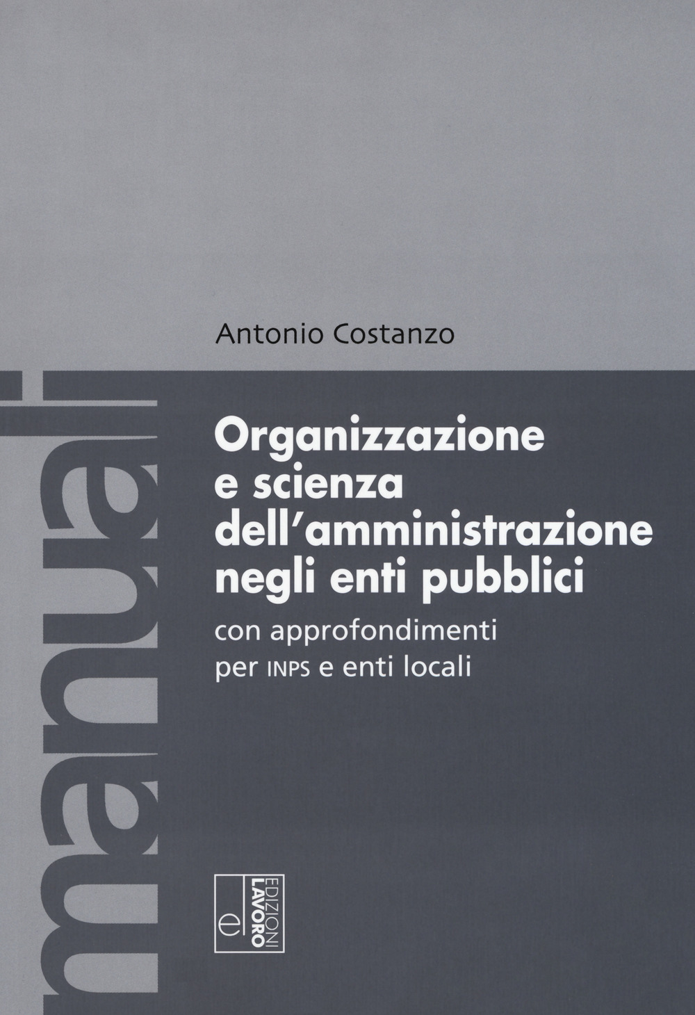 Organizzazione e scienza dell'amministrazione negli enti pubblici con approfondimenti per INPS e enti locali