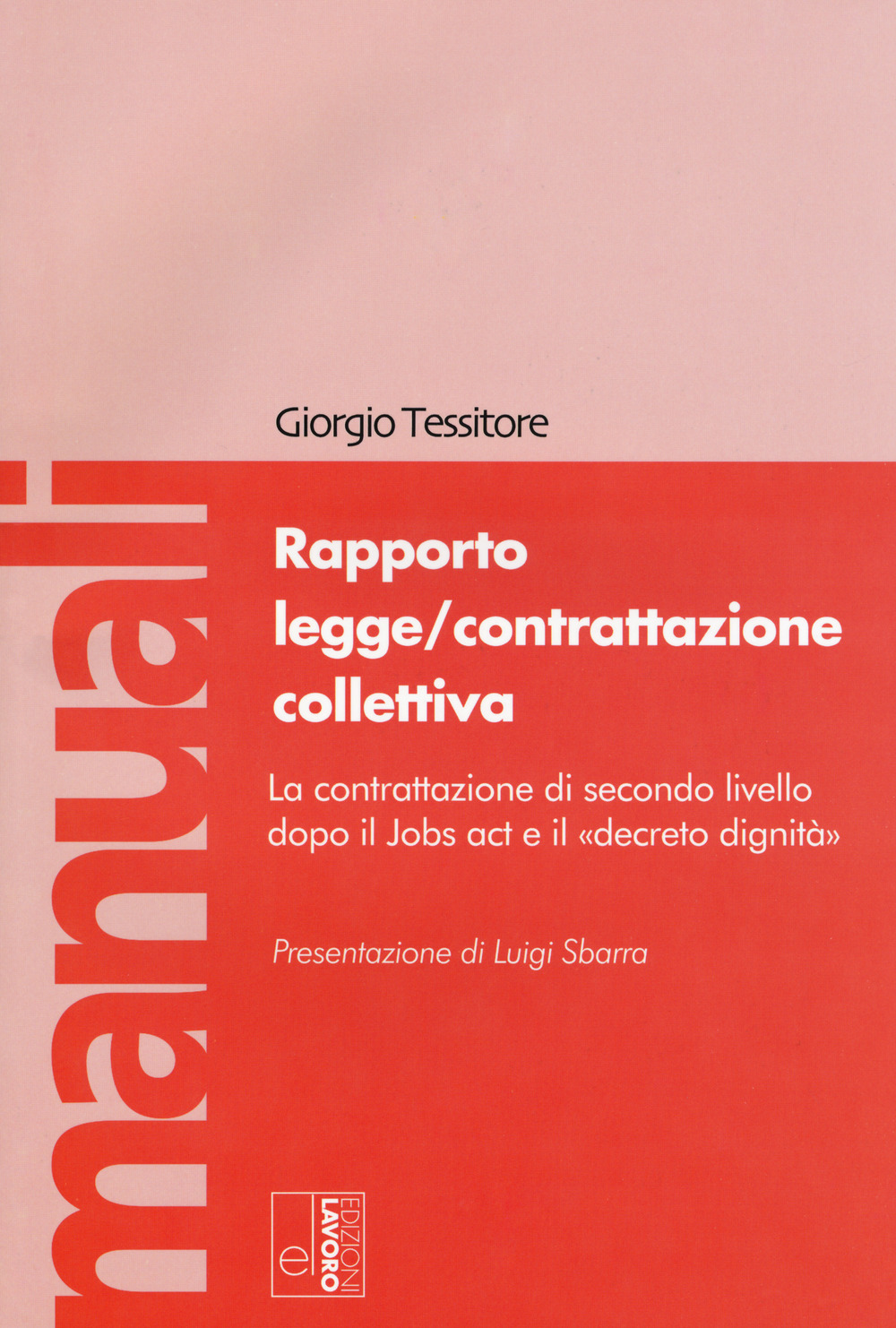 Rapporto legge/contrattazione collettiva. La contrattazione di secondo livello dopo il Jobs act e il «decreto dignità». Con Contenuto digitale per download e accesso online
