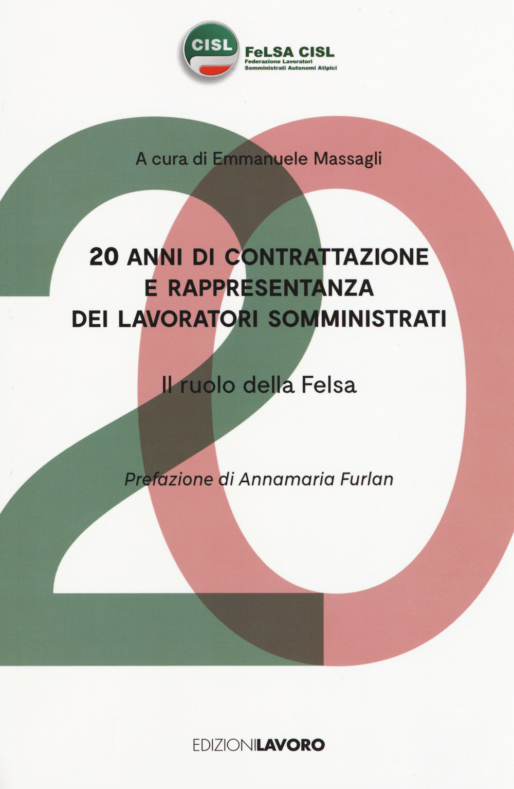 20 anni di contrattazione e rappresentanza dei lavoratori somministrati. Il ruolo della Felsa