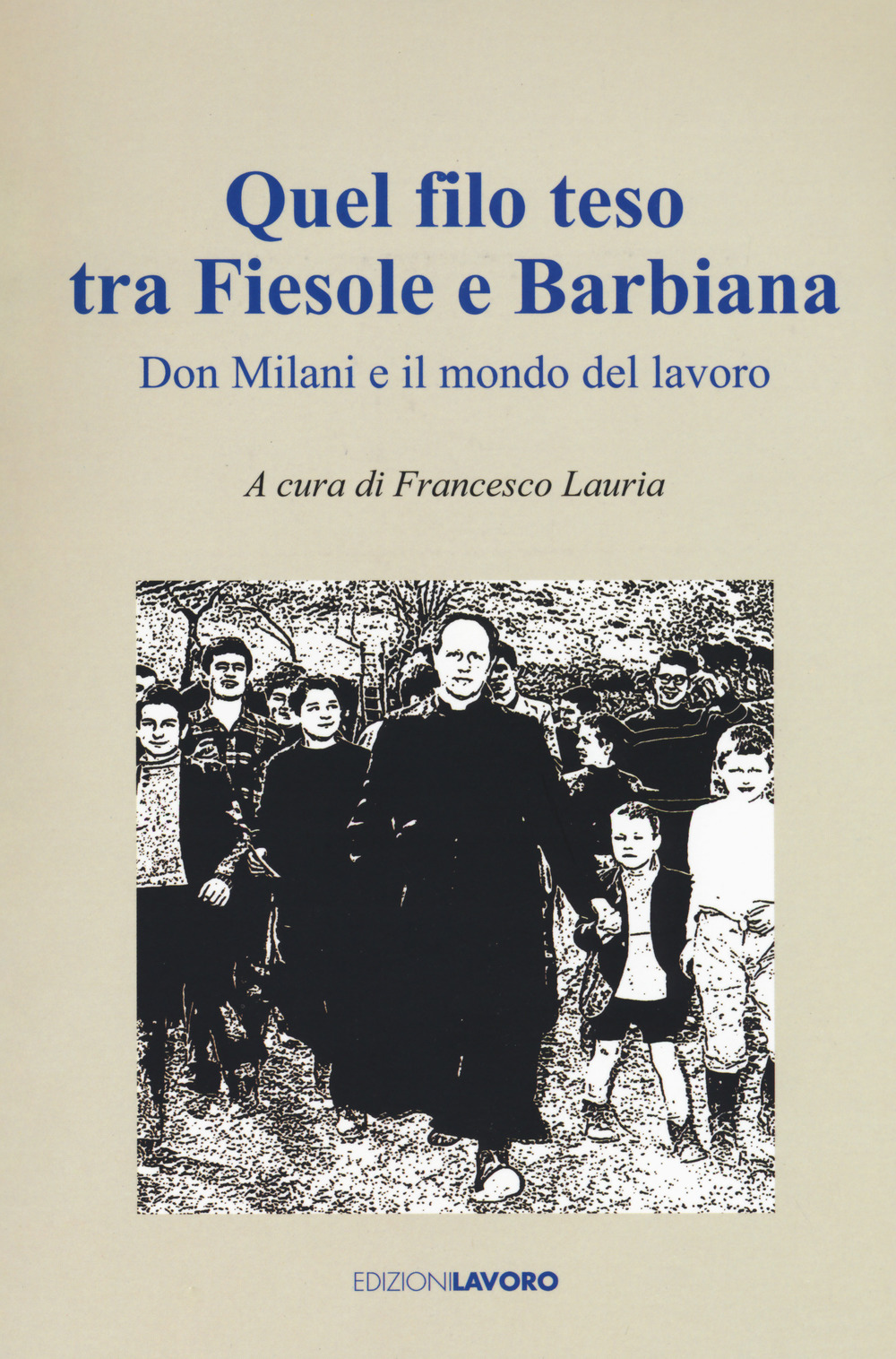 Quel filo teso tra Fiesole e Barbiana. Don Milani e il mondo del lavoro