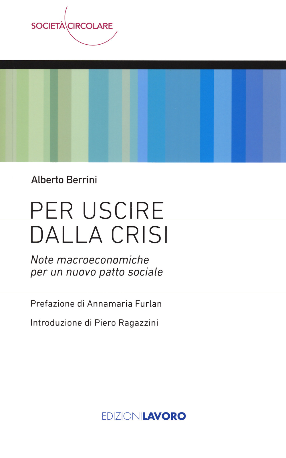 Per uscire dalla crisi. Note macroeconomiche per un nuovo patto sociale