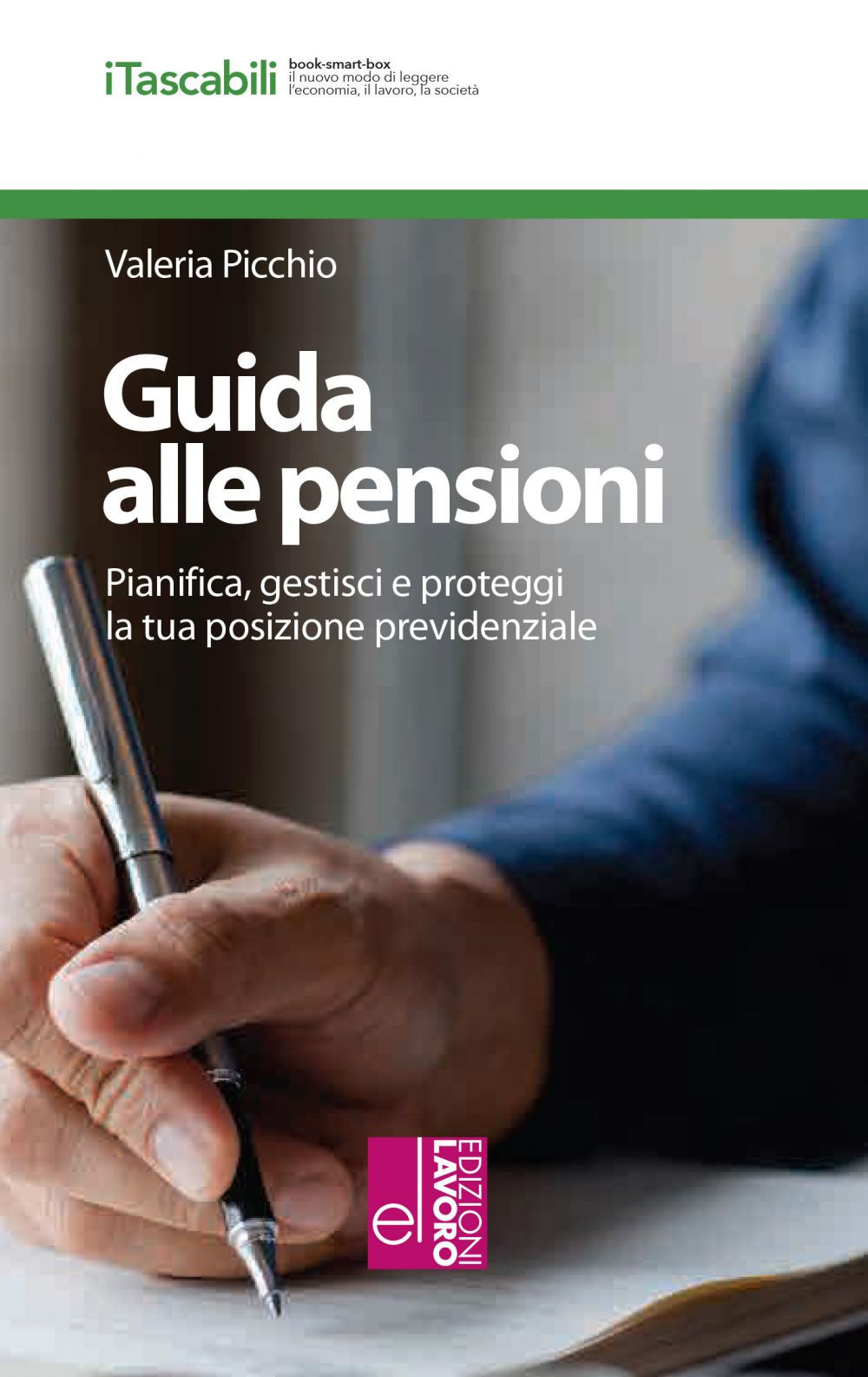 Guida alle pensioni. Pianifica, gestisci e proteggi la tua posizione previdenziale