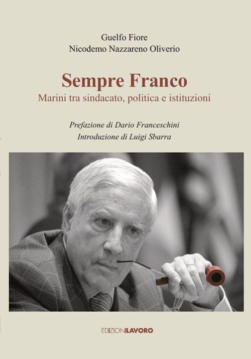 Sempre Franco. Marini tra sindacato, politica e istituzioni