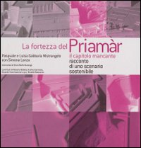 La fortezza del Priamar. Il capitolo mancante. Racconto di uno scenario sostenibile. Ediz. illustrata