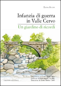 Infanzia di guerra in valle Cervo. Un giardino di ricordi