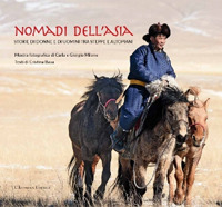 Nomadi dell'Asia. Storie di donne e di uomini tra steppe e altopiani