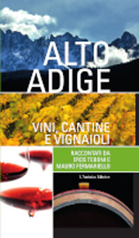 Alto Adige. Vini, cantine e vignaioli