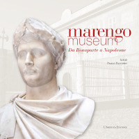 Marengo Museum. Da Bonaparte a Napoleone