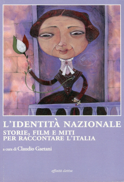 L'identità nazionale. Storie, film e miti per raccontare l'Italia