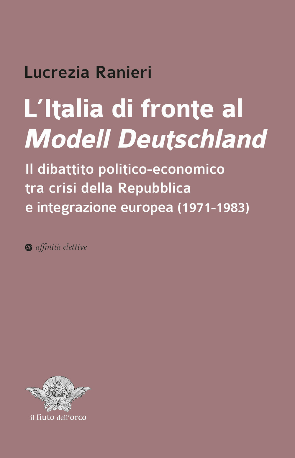 L'Italia di fronte al Modell Deutschland. Il dibattito politico-economico tra crisi della Repubblica e integrazione europea (1971-1983)