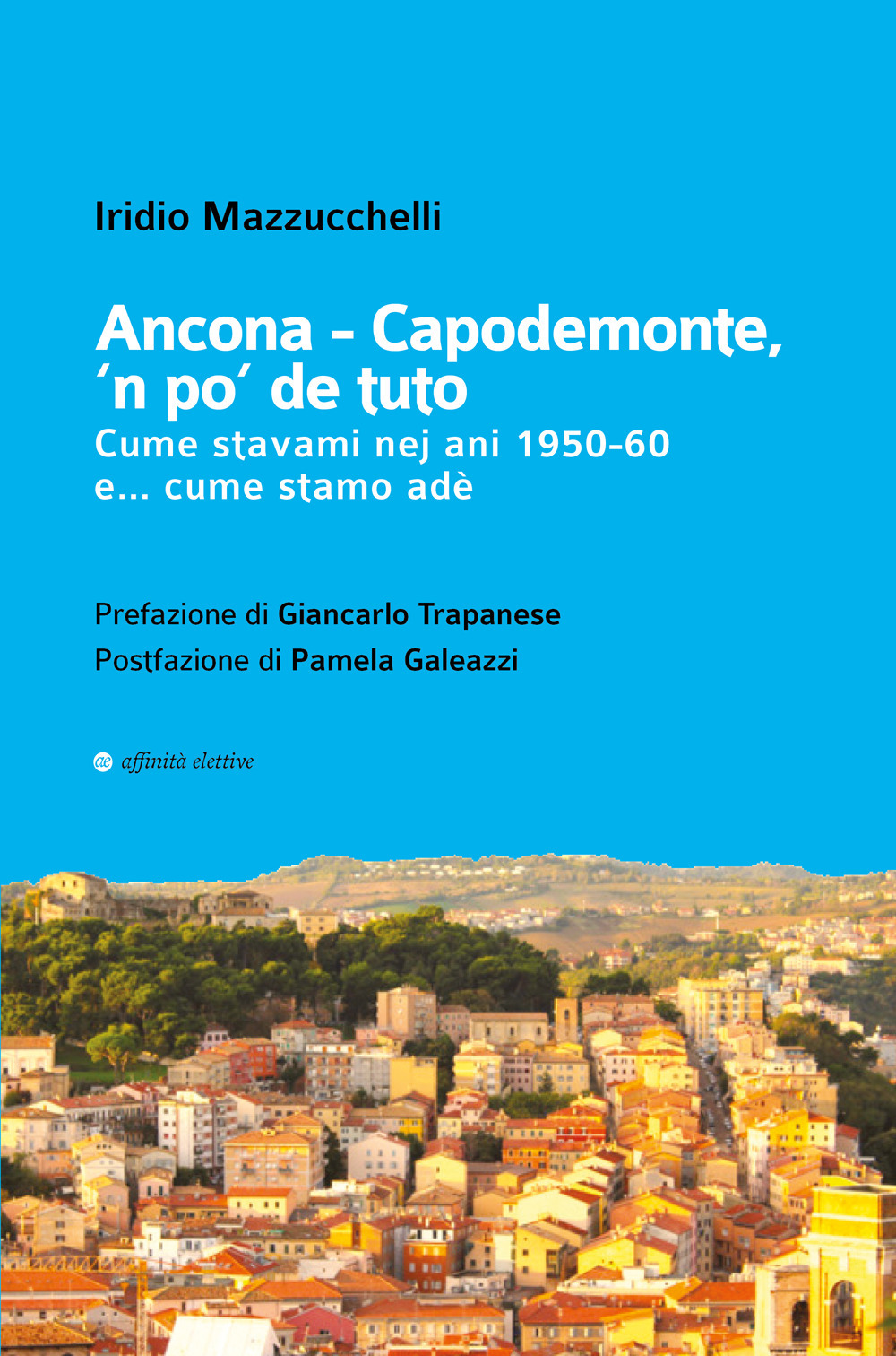 Ancona-Capodemonte, 'n po' de tuto. Cume stavami nej ani 1950-60 e... cume stamo adè
