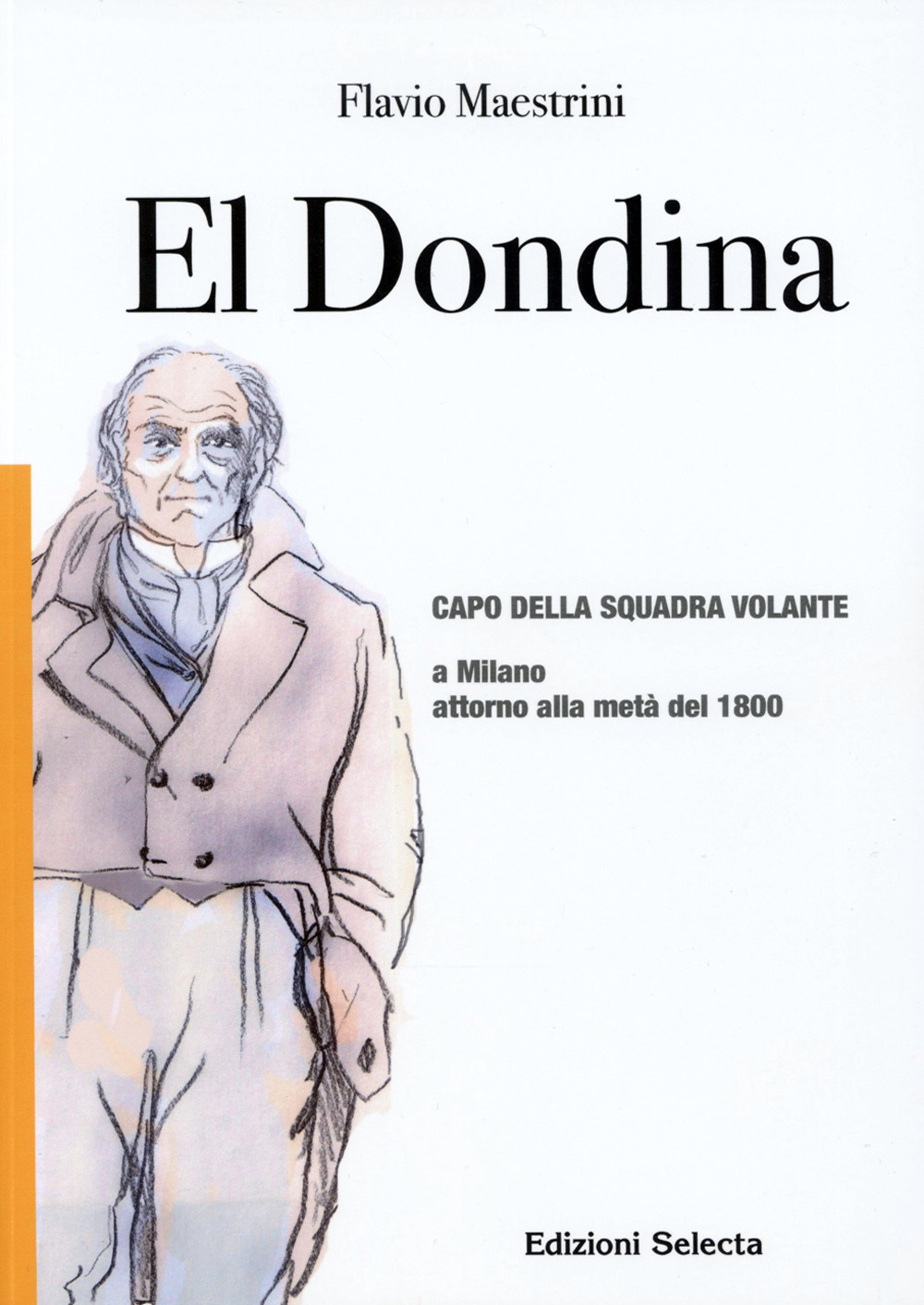 El Dondina. Capo della squadra volante a Milano attorno alla metà del 1800