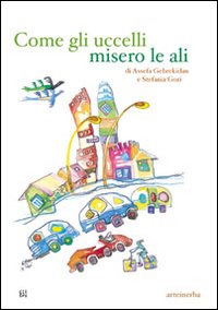Come gli uccelli misero le ali. Ediz. illustrata
