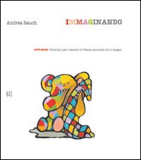 Imaginando. 1979-2009. Trent'anni per i bambini di Pistoia. Ediz. illustrata