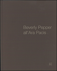 Beverly Pepper all'ara Pacis. Ediz. multilingue
