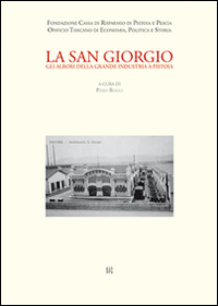 La San Giorgio. Gli albori della grande industria a Pistoia