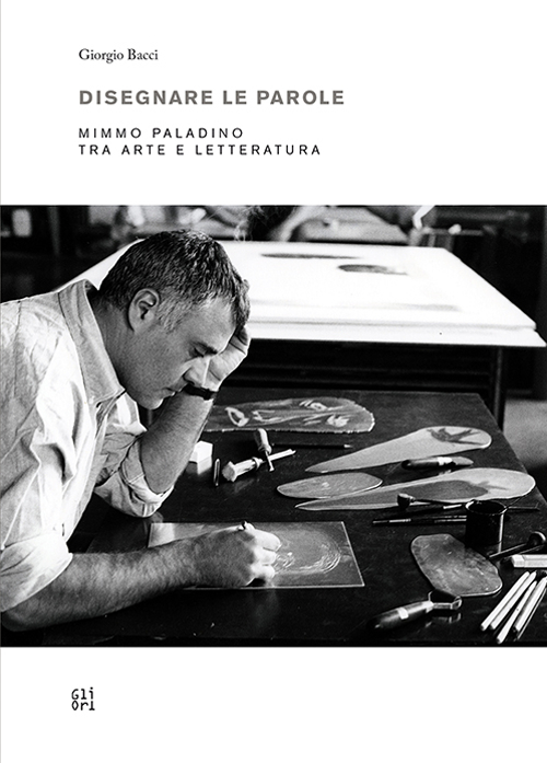 Disegnare le parole. Mimmo Paladino tra arte e letteratura. Ediz. multilingue