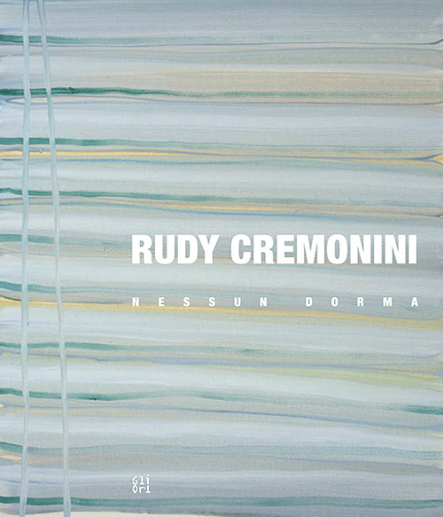 Rudy Cremonini. Nessun dorma. Ediz. italiana e inglese