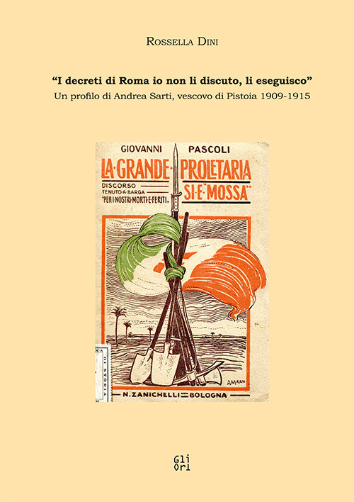 «I decreti di Roma io non li discuto, li eseguisco.» Un profilo di Andrea Sarti, vescovo di Pistoia (1909-1915)