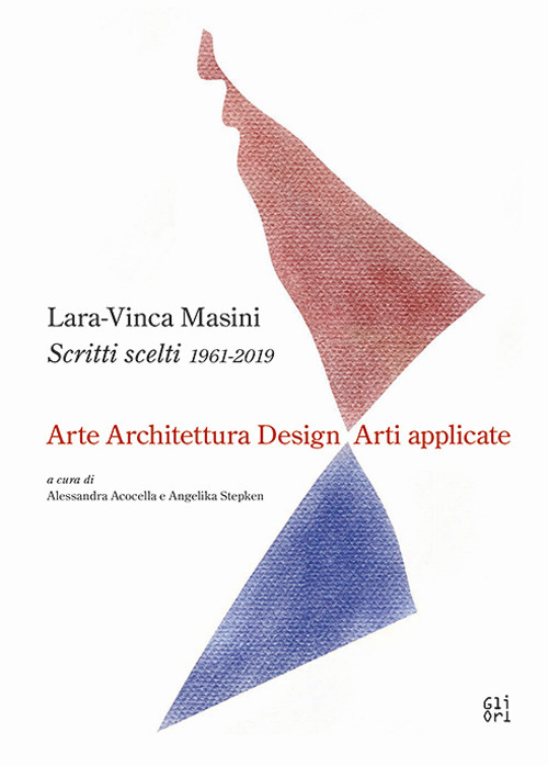 Scritti scelti 1961-2019. Arte architettura design arti applicate