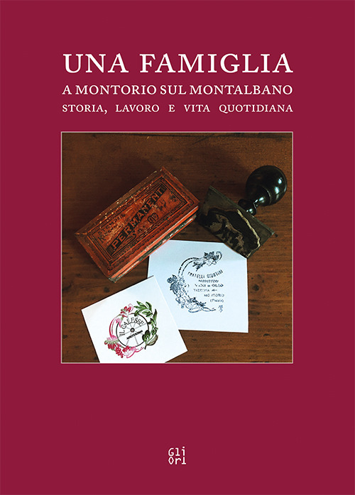 Una famiglia a Montorio sul Montalbano. Storia, lavoro e vita quotidiana