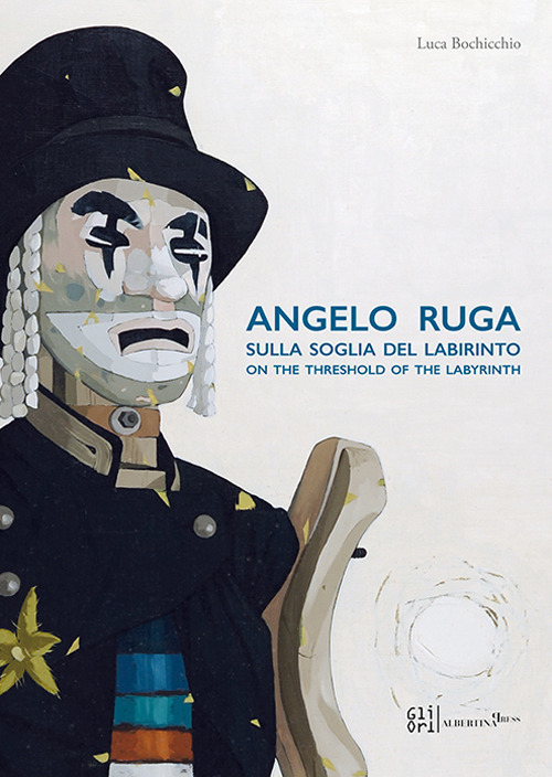 Angelo Ruga. Sulla soglia del labirinto-On the threshold of the labyrinth. Ediz. bilingue