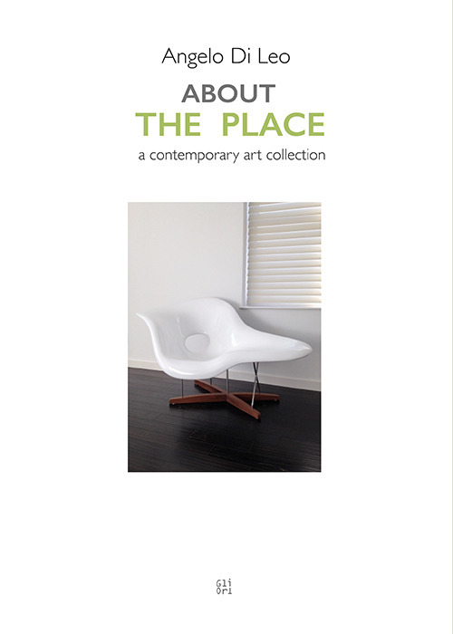About The Place. A contemporary art collection. Ediz. illustrata