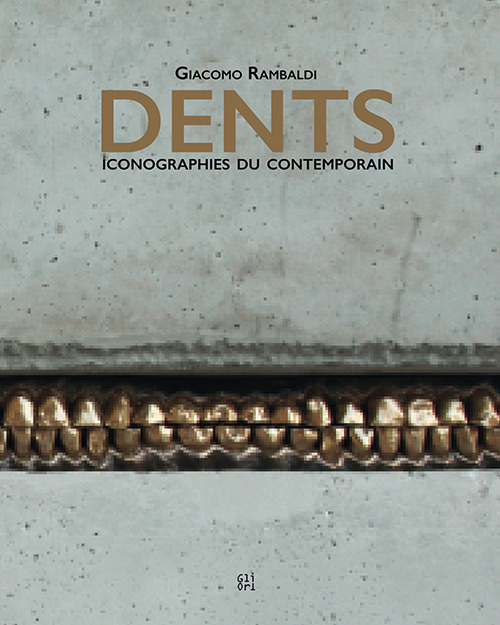 Giacomo Rambaldi. Dents Iconographies du contemporain