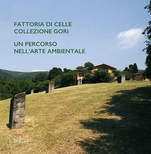 Fattoria di Celle collezione Gori. Un percorso nell'arte ambientale