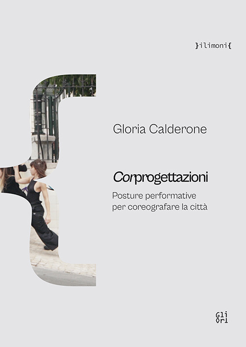Corprogettazioni. Posture performative per coreografare la città