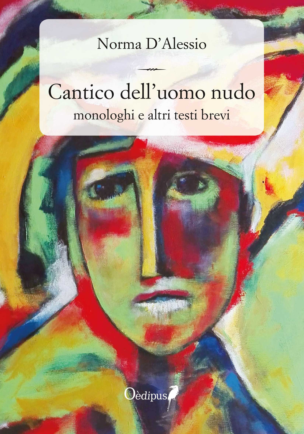 Cantico dell'uomo nudo. Monologhi e altri testi brevi. Nuova ediz.