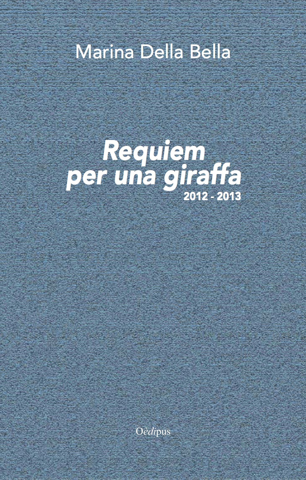 Requiem per una giraffa 2012-2013. Nuova ediz.