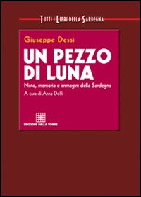 Un pezzo di luna. Note, memoria e immagini della Sardegna